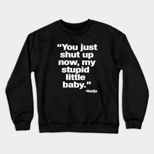 My Stupid Little Baby Crewneck Sweatshirt